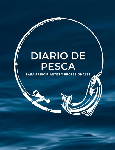 Libro: Diario De Pesca Para Principiantes Y Profesionales: C