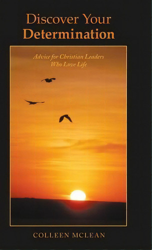 Discover Your Determination : Advice For Christian Leaders Who Love Life, De Colleen Mclean. Editorial Westbow Press, Tapa Dura En Inglés