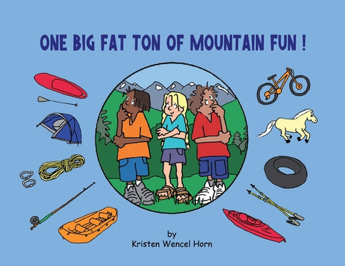 One Big Fat Ton Of Mountain Fun, De Horn, Kristen Wencel., Vol. 1. Editorial Lightning Source Inc, Tapa Blanda En Inglés