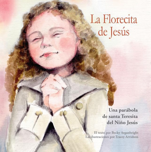 Libro: La Florecita De Jesús: Una Parábola De Santa Teresita