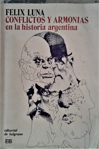 Conflictos Y Armonias En La Historia Argentina - Felix Luna 