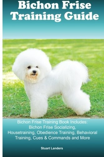 Bichon Frise Training Guide Bichon Frise Training Book Inclu