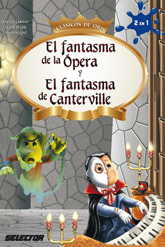 Fantasma de la Ópera y El fantasma de Canterville, El, de Leroux y Wilde, Gaston y Oscar. Editorial Selector, tapa blanda en español, 2014