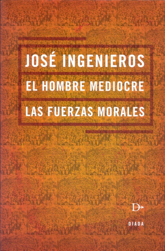 El Hombre Mediocre - Las Fuerzas Morales - Jose Ingenieros