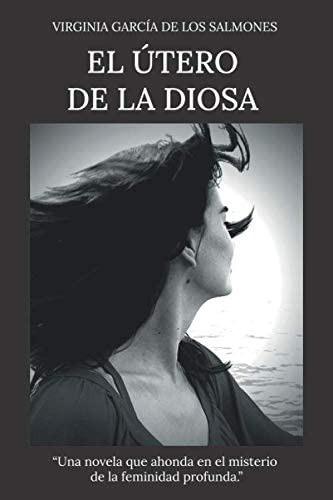 El Útero De La Diosa (spanish Edition), De García De Los Salmones, Virginia. Editorial Editorial Letra Minúscula, Tapa Blanda En Español