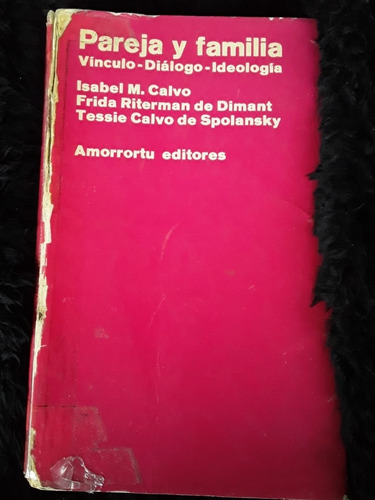 Pareja Y Familia = Calvo, Dedimant, Spolansky | Amorrortu