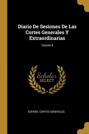 Libro Diario De Sesiones De Las Cortes Generales Y Extrao...