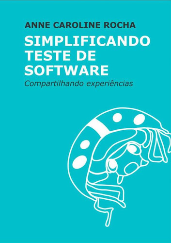 Simplificando Teste De Software, De Anne Caroline Rocha