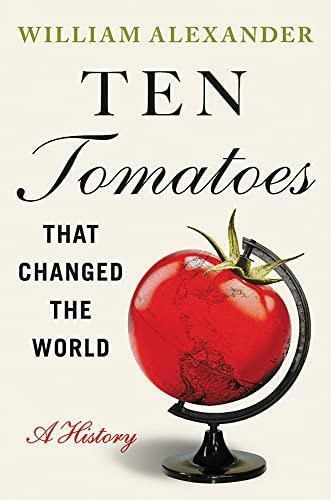 Ten Tomatoes That Changed The World: A History - (libro En I
