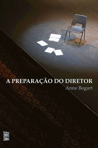 A Preparação Do Diretor, De Bogart, Anne. Editora Wmf Martins Fontes - Pod, Capa Mole, Edição 1ª Edição - 2011 Em Português