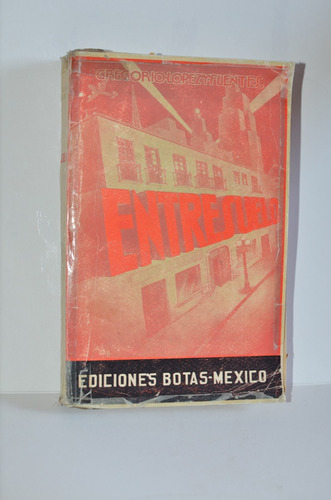 Entreescuela Gregorio Lopez Fuentes Ed. Ediciones Botas-méxi
