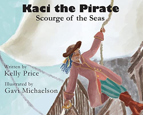 Kaci The Pirate: Scourge Of The Seas (libro En Inglés)