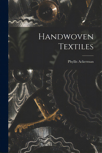Handwoven Textiles, De Ackerman, Phyllis 1893-1977. Editorial Hassell Street Pr, Tapa Blanda En Inglés