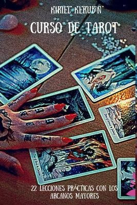 Curso De Tarot : Veintidos Lecciones Practicas Con Los Ar...