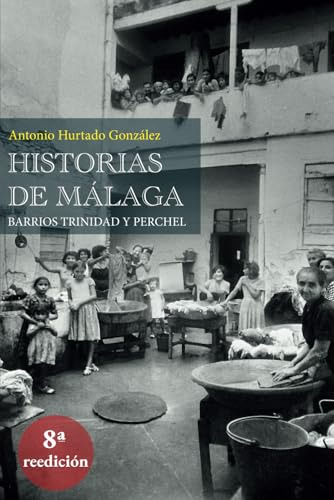 Historia De Málaga: Historias De Málaga. Barrios Trinidad Y