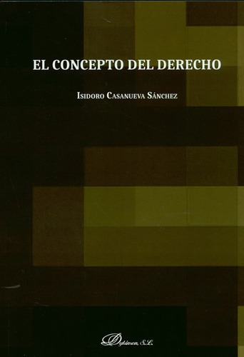 El Concepto Del Derecho, De Casanueva Sanchez, Isidoro. Editorial Dykinson, Tapa Blanda En Español, 2019