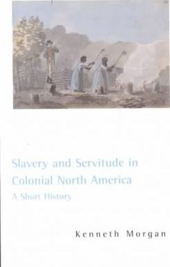 Slavery And Servitude In Colonial North America - Kenneth...