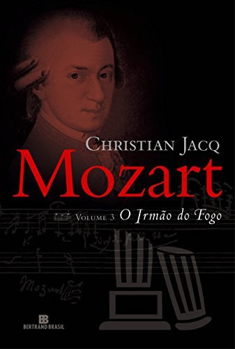 Mozart: O Irmão Do Fogo (vol. 3), De Christian Jacq. Editora Bertrand Brasil, Capa Mole Em Português