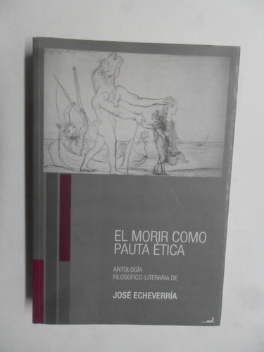 El Morir Como Pauta Ética - José Echeverría - Mb Estado