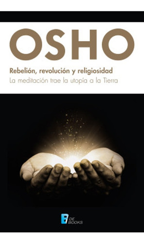 Osho-rebelion,revolucion Y Religiosidad.