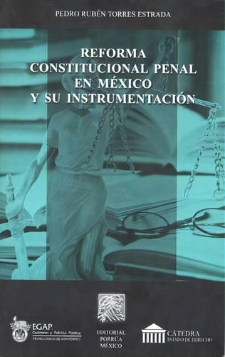 Reforma Constitucional Penal En México Y Su Instrumentación, De Torres Estrada, Pedro Rubén. Editorial Porrúa México, Tapa Blanda En Español, 2012