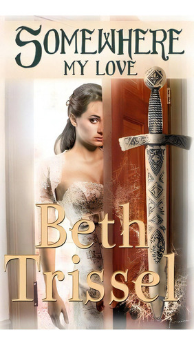 Somewhere My Love, De Beth Trissel. Editorial Createspace Independent Publishing Platform, Tapa Blanda En Inglés