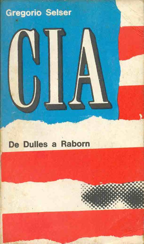 Cia De Dulles A Raborn - Selser, Gregorio