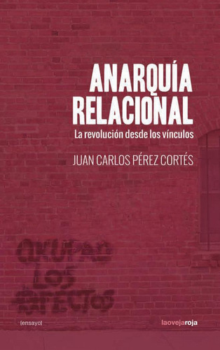 Libro: Anarquía Relacional. Pérez Cortés, Juan Carlos. La Ov