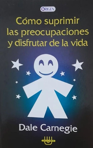 Como Suprimir Las Preocupaciones Y Disfrutar De La Vida.. - 