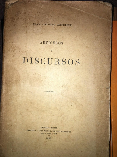 Articulos Y Discursos. Juan Antonio Argerich. Dedicado