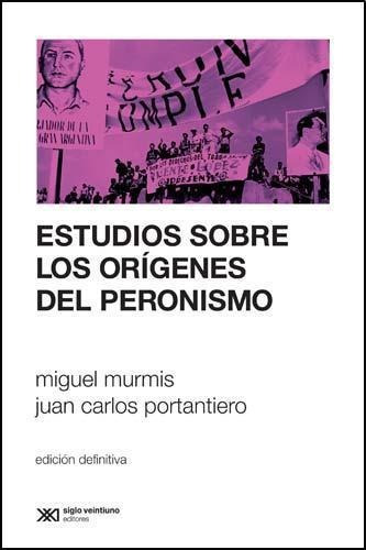 Estudios Sobre Los Origenes Del Peronismo