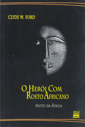 O herói com rosto africano: mitos da África, de Ford, Clyde W.. Editora Summus Editorial Ltda., capa mole em português, 1999