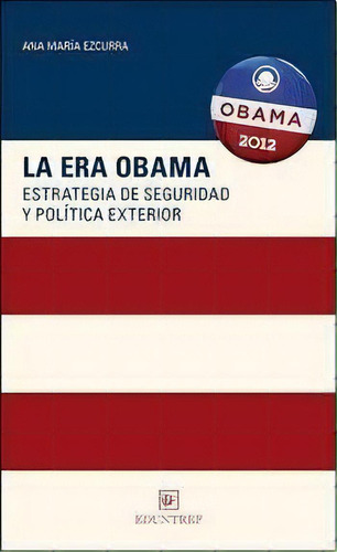 La Era Obama, De Ana Maria Ezcurra. Editorial Eduntref, Tapa Blanda En Español