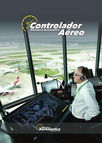 Controlador Aéreo, De Facundo Forti. Editorial Biblioteca Aeronáutica, Tapa Blanda En Español, 2017