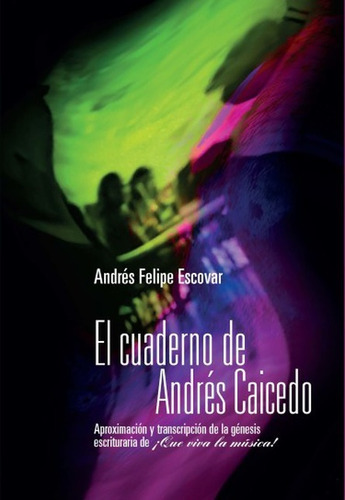 Cuaderno De Andres Caicedo Aproximacion Y Trasncripcion De