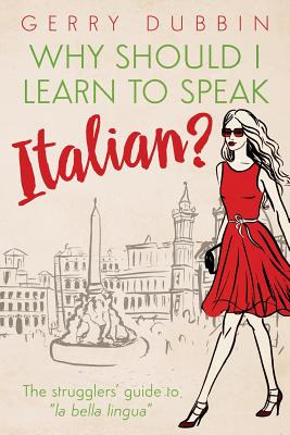 Libro Why Should I Learn To Speak Italian?: The Struggler...