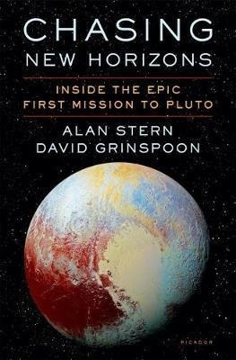 Chasing New Horizons : Inside The Epic First Miss (hardback)