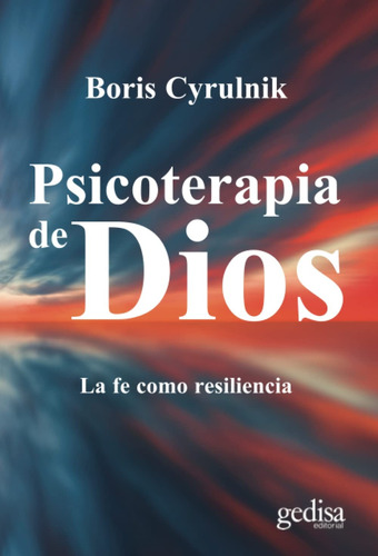 Psicoterapia De Dios. Cyrulnik, Boris