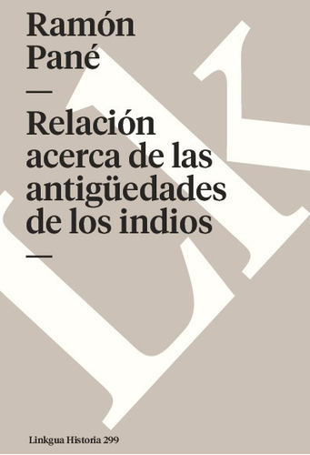 Relación Acerca De Las Antigüedades De Los Indios, De Ramón Pané. Editorial Linkgua Red Ediciones En Español