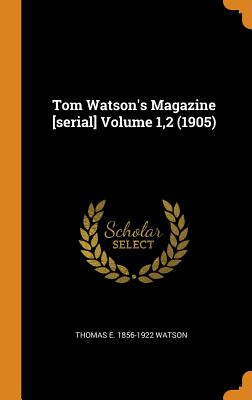 Libro Tom Watson's Magazine [serial] Volume 1,2 (1905) - ...