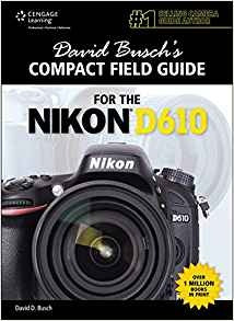 David Buschs Compact Field Guide For The Nikon D610 (david B