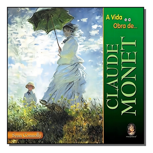 Vida E Obra De Claude Monet, A, De Connolly. Editora Madras, Capa Mole Em Português, 2021