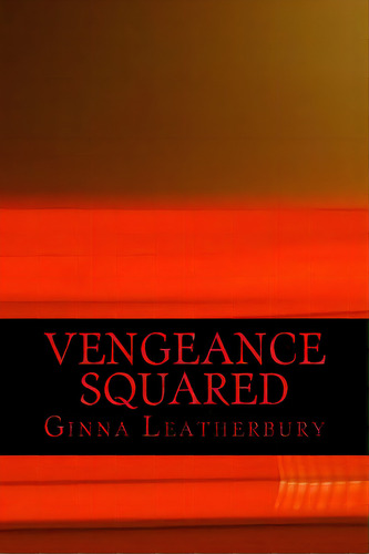 Vengeance Squared, De Leatherbury, Ginna. Editorial Createspace, Tapa Blanda En Inglés