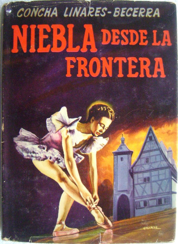 Niebla Desde La Frontera. Concha Linares Becerra 1956. Libro