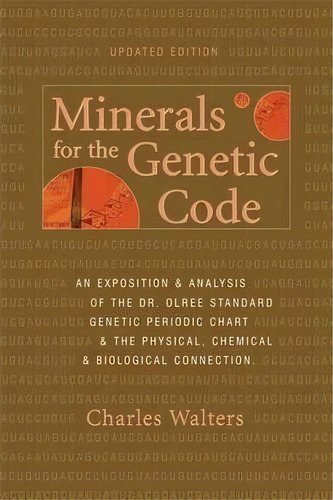 Minerals For The Genetic Code : An Exposition & Anaylsis Of The Dr. Olree Standard Genetic Period..., De Charles Walters. Editorial Acres Usa, Tapa Blanda En Inglés