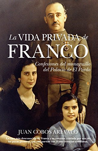 La Vida Privada De Franco: Confesiones Del Monaguillo Del Pa