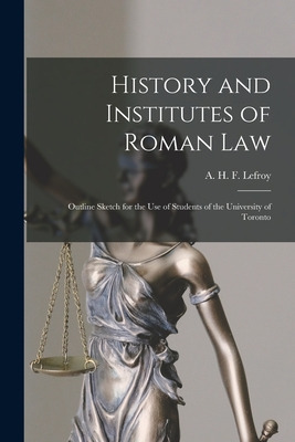 Libro History And Institutes Of Roman Law [microform]: Ou...