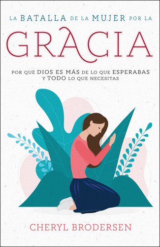 La Batalla De La Mujer Por La Gracia, De Cheryl Brodersen. Editorial Unilit, Tapa Blanda En Español