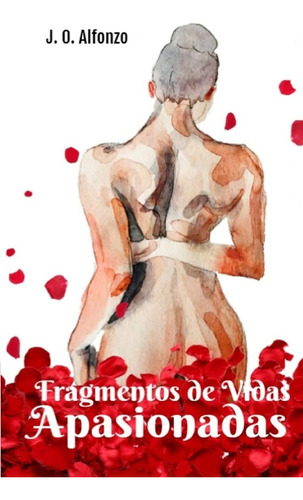 Libro: Fragmentos De Vidas Apasionadas (spanish Edition)