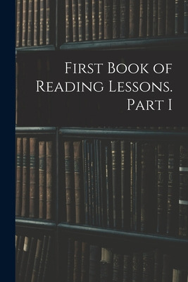 Libro First Book Of Reading Lessons. Part I - Anonymous